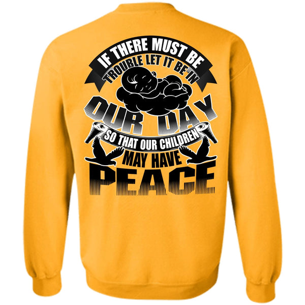 I Love My Son T Shirt, Children May Have Peace Sweatshirt
