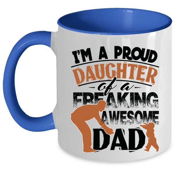 Cute Daughter Coffee Mug, Proud Daughter Of An Awesome Dad Accent Mug