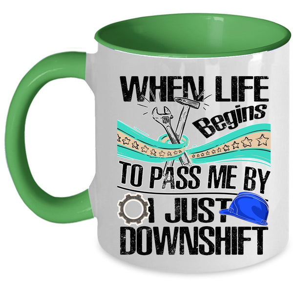 Funny Mechanics Coffee Mug, When Life Begins To Pass Me Accent Mug