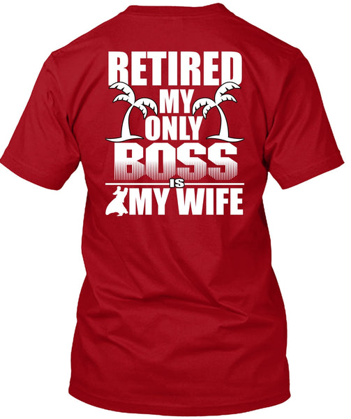 Retired My Only Boss Is My Wife T Shirt, Being A Husband T Shirt