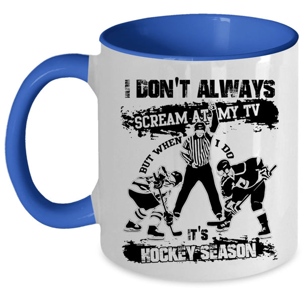 Funny Hockey Season Coffee Mug, When I Do It's Hockey Season Accent Mug