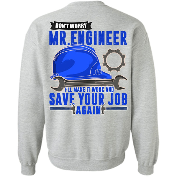 I Love Mechanic T Shirt, Don't Worry Mr. Engineer Sweatshirt