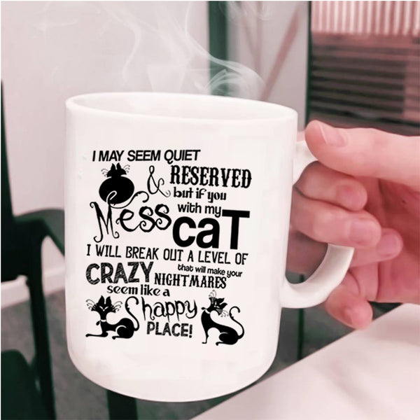 I Will Break Out A Level Of Crazy Coffee Mug, Don't Mess With My Cat Cup