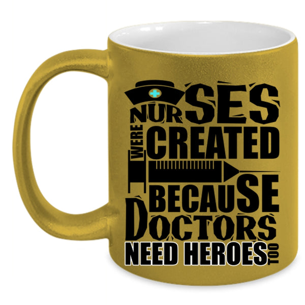 Cool Gift For Dotors Coffee Mug, Nurses Were Created Accent Mug