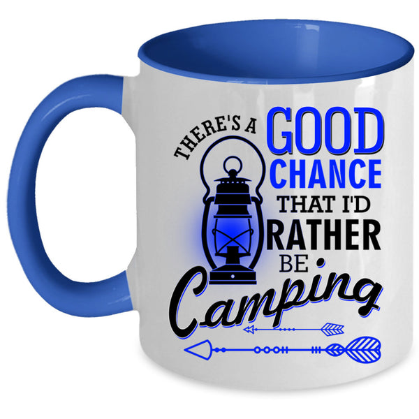 I'd Rather Be Camping Coffee Mug, There's A Good Chance Accent Mug