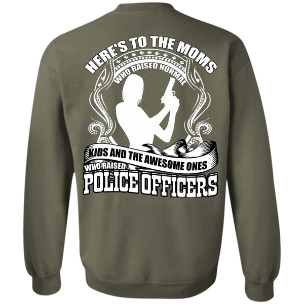 Here's To The Moms T Shirt, I Love Police Sweatshirt