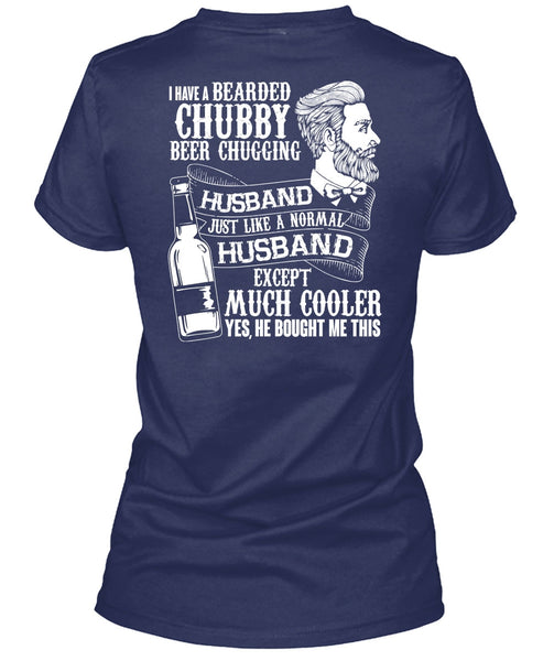 I Have A Bearded Chubby Beer Chugging Husband T Shirt, Being A Husband T Shirt