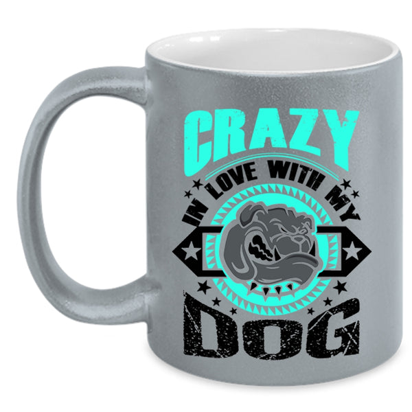 Cute Gift For Dog Lover Coffee Mug, Crazy In Love With My Dog Accent Mug