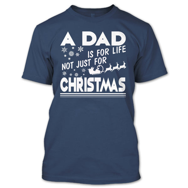 A Dad Is For Life Not For Christmas T Shirt, Coolest Dad T Shirt