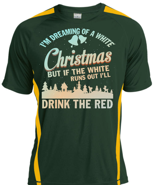 I'm Dreaming Of A White Christmas T Shirt, Drink The Red T Shirt, Cool Shirt