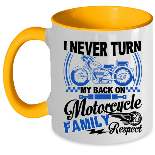 Family Respect Coffee Mug, I Never Turn My Back On Motorcycle Accent Mug