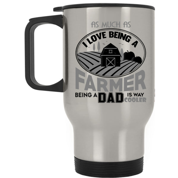 Being A Dad Travel Mug, I Love Being A Farmer Mug