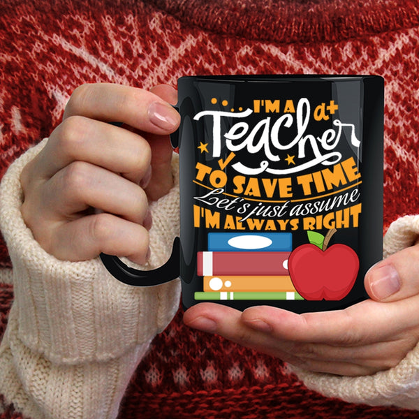 I'm A Teacher To Save Time Coffee Mug, Cute Teacher Coffee Cup