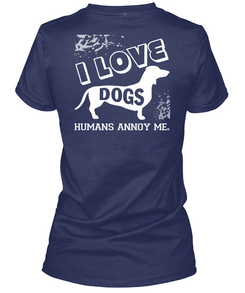 I Love Dogs Humans Annoy Me T Shirt, I Love My Life T Shirt