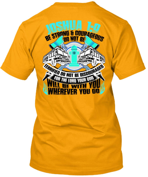 Strong And Courageous Do Not Be T Shirt, I Love Firefighter T Shirt