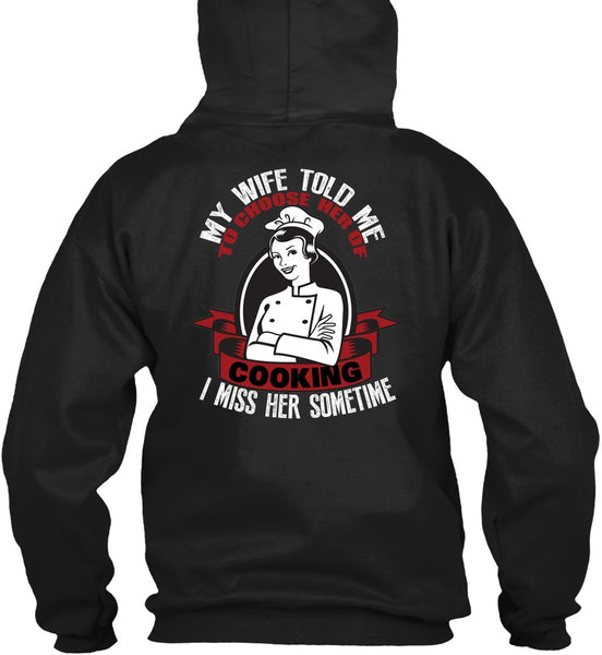 My Wife Told Me T Shirt, Choose Her Of Cooking T Shirt