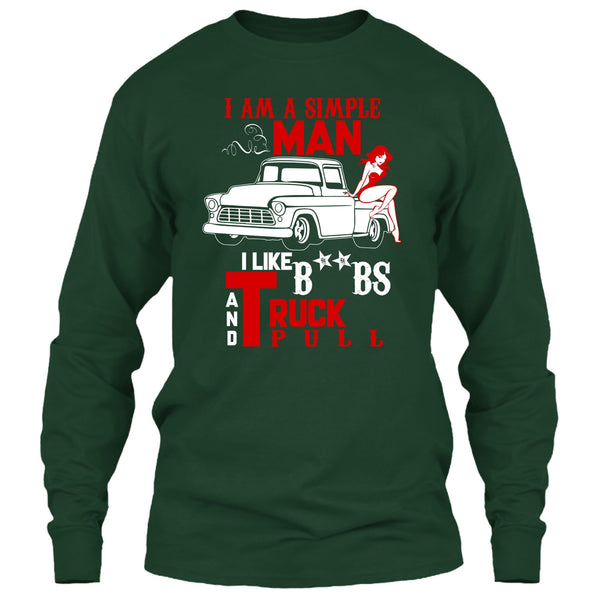 I Am A Simple Man T Shirt, I Like Truck Pull T Shirt