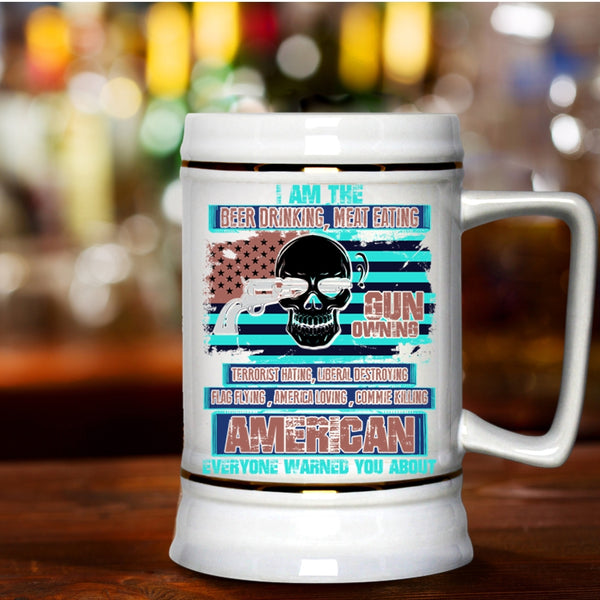 Gun Owning Beer Stein 22oz, I Am The Beer Drinking Meat Eating Beer Mug