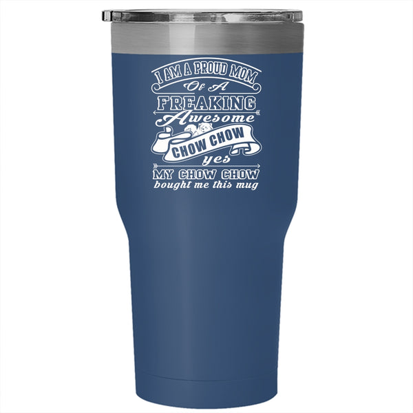 I Am A Proud Mom Of A Chow Chow Tumbler 30 oz Stainless Steel, Cute Chow Chow Owner Travel Mug