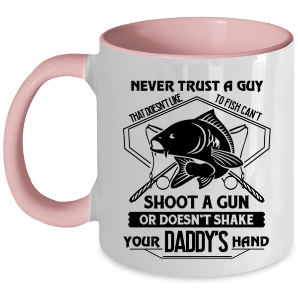 Cool Coffee Mug, Never Trust A Guy That Doesn't Like To Fish Accent Mug
