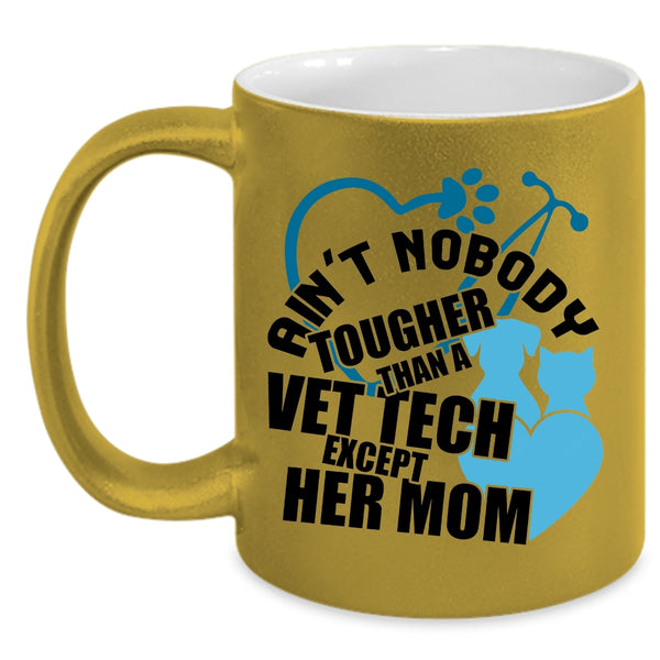 Vet Tech's Mom Coffee Mug, Ain't Nobody Tougher Than A Vet Tech Accent Mug