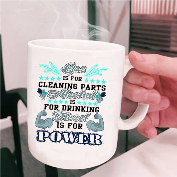 Alcohol Is For Drinking Coffee Mug, Gas Is For Cleaning Parts Cup