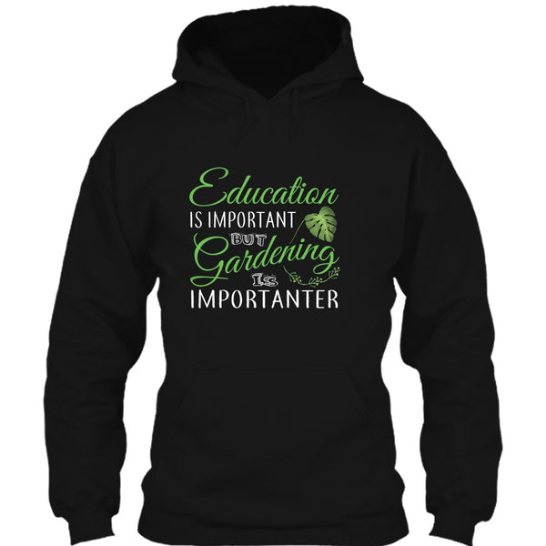 Education Is Important T Shirt, But Gardening Is Importanter T Shirt