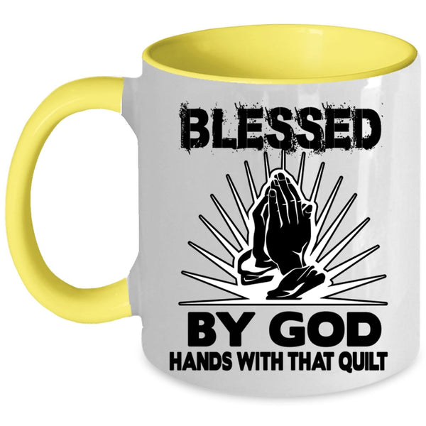 Hands With That Quilt Coffee Mug, Blessed By God Accent Mug