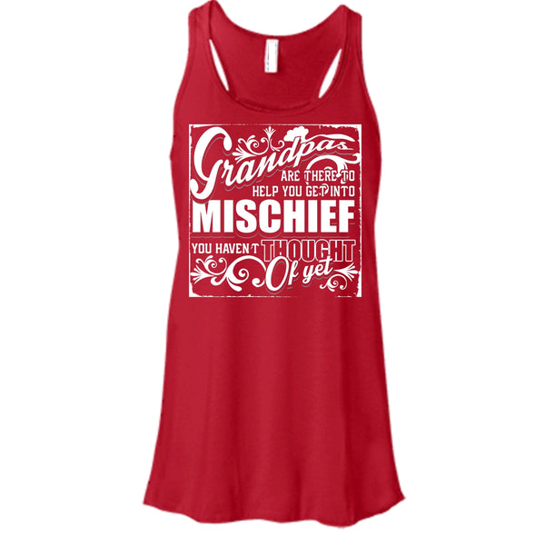Grandpa Are There T Shirt, Help You Get Into Mischief Tank Top