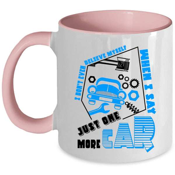 Just One More Car Coffee Mug, I Don't Even Belive Myself Accent Mug
