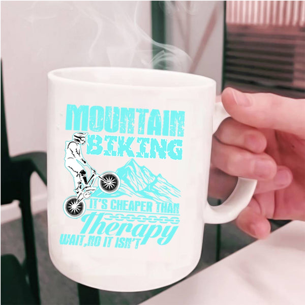 It's Cheaper Than Therapy Coffee Mug, Mountain Biking Cup