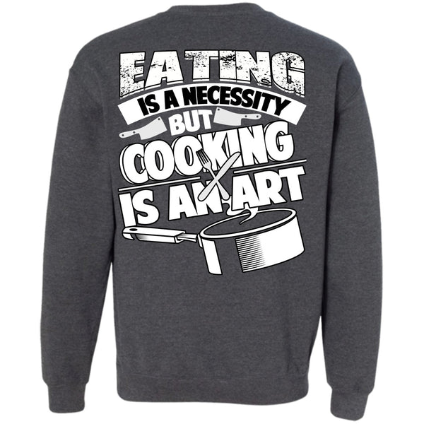 Cooking Is An Art T Shirt, I Love Cooking Sweatshirt