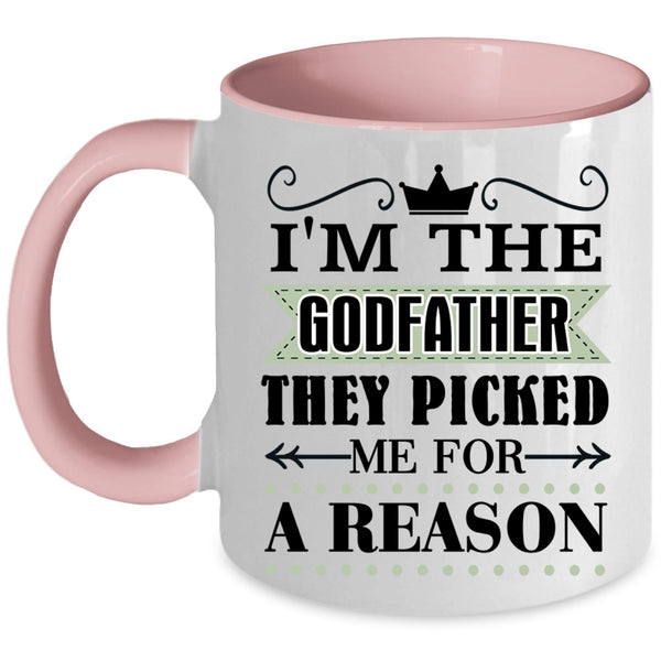 They Picked Me For A Reason Coffee Mug, I'm The Godfather Accent Mug
