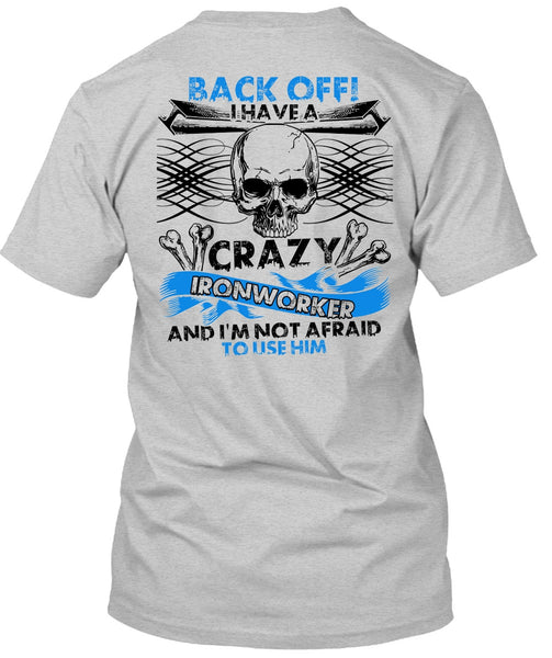 I Have A Crazy Ironworker T Shirt, I Love Ironworker T Shirt