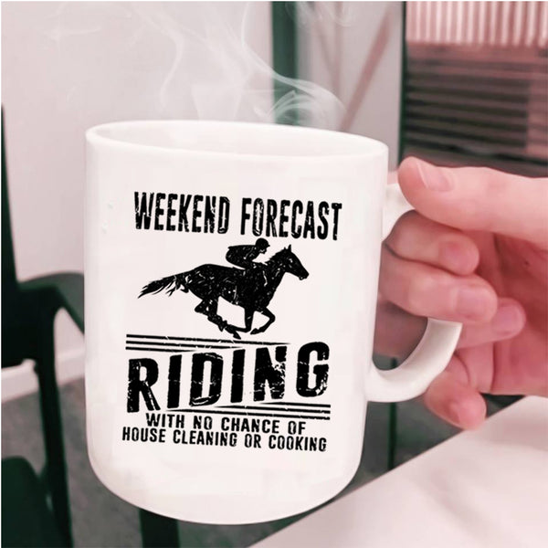 House Cleaning Or Cooking Coffee Mug, Weekend Forecast Riding Cup