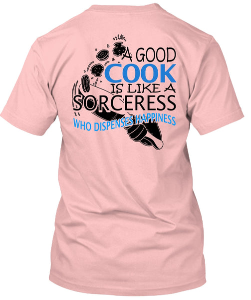 A Good Cook Is Like A Sorceress T Shirt, I Love Chef T Shirt