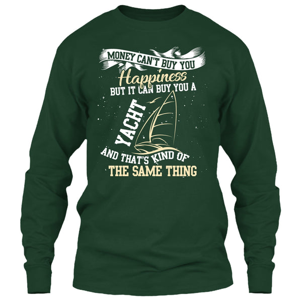 Money Can't Buy Happiness T Shirt, It Can Buy You A Yacht T Shirt