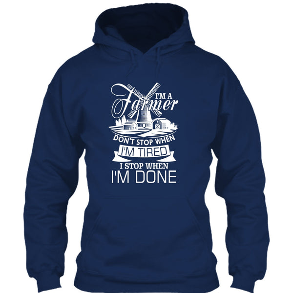 I'm A Farmer T Shirt, I Stop When I'm Done T Shirt