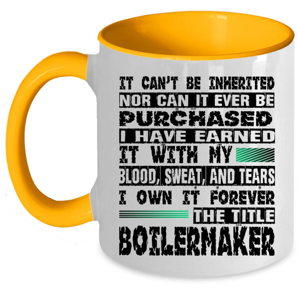 Cool Job Coffee Mug, I Own It Forever The Title Boilermaker Accent Mug