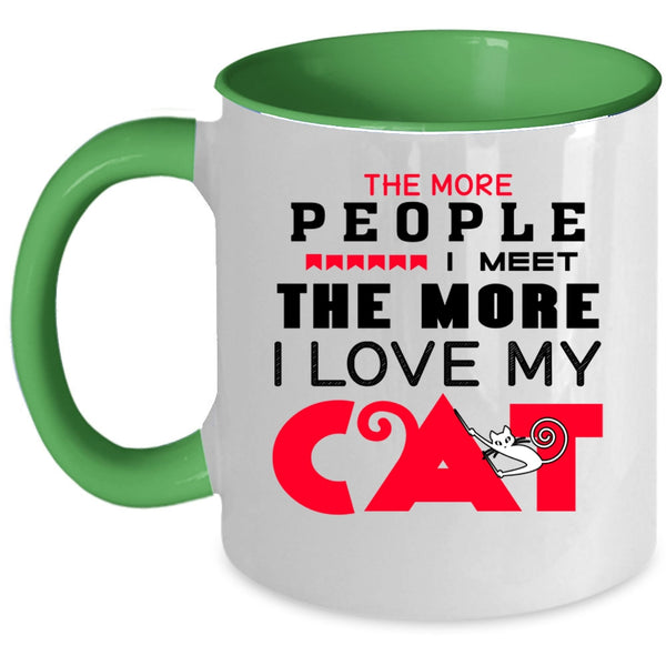 Cute Cats Coffee Mug, The More People I Meet I Love My Cat Accent Mug