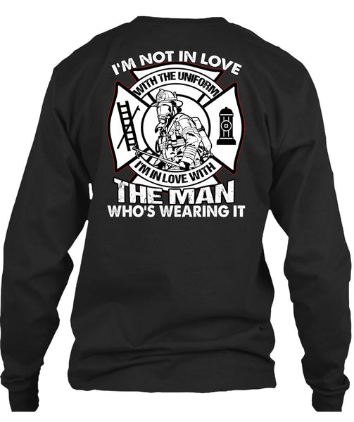 I'm Not In Love T Shirt, Being A Firefighter T Shirt