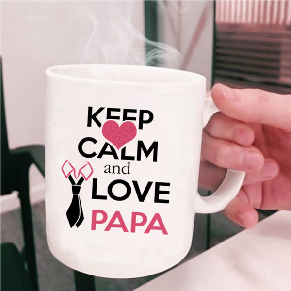 Funny Papa Coffee Mug, Keep Calm And Love Papa Cup