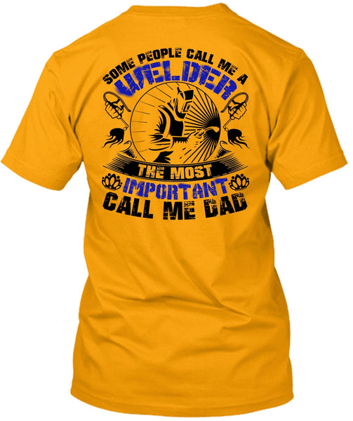 Some People Call Me A Welder T Shirt, I Love Welding T Shirt
