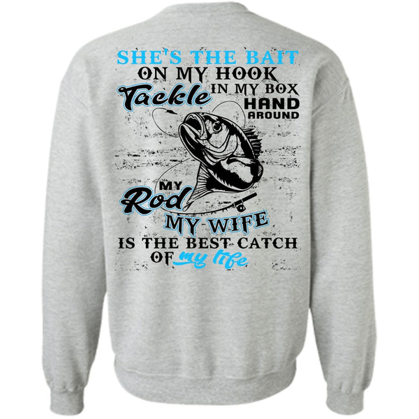 I Love Fishing T Shirt, My Wife Is The Best Catch Sweatshirt
