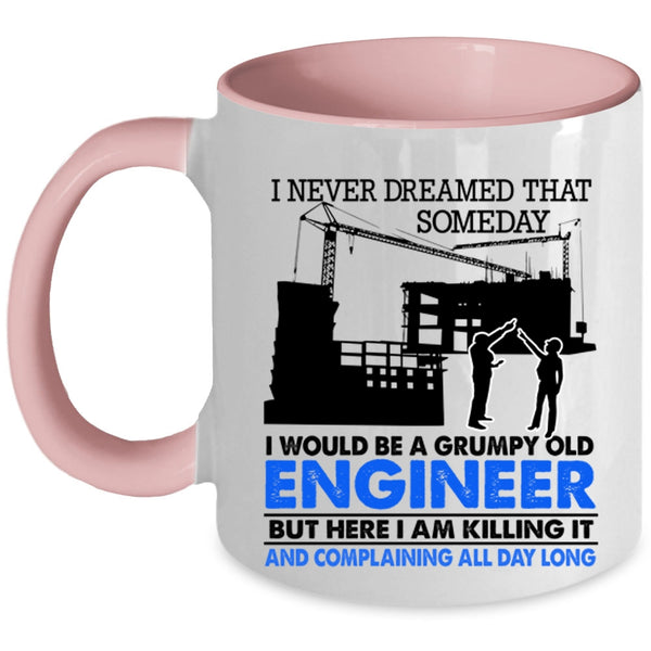 Grumpy Old Engineer Coffee Mug, I Would Be A Grumpy Old Engineer Accent Mug