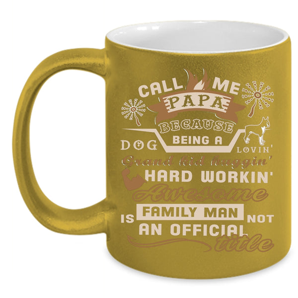 Call Me Papa Coffee Mug, Being A Dog Loving Coffee Cup