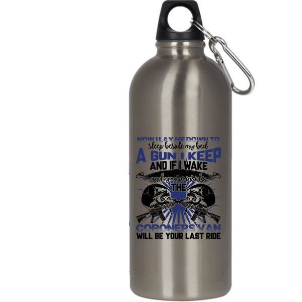 I Lay Me Down To Sleep Beside My Bed 20 oz Stainless Steel Bottle,A Gun I Keep Outdoor Sports Water Bottle