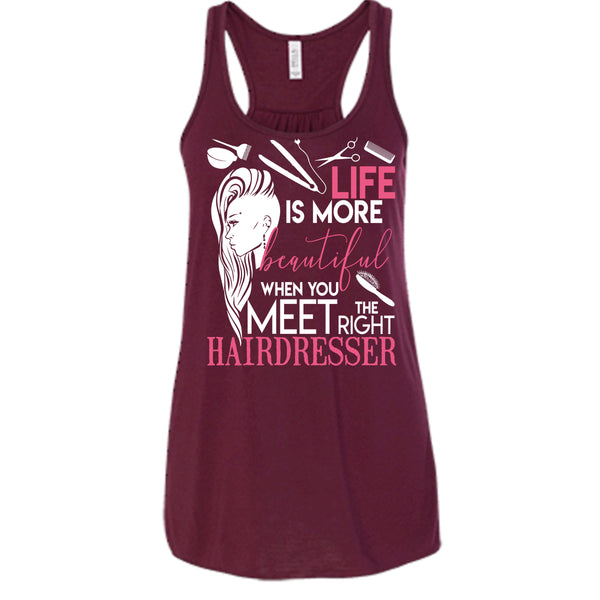 Life Is More Beautiful T Shirt, I Am A Hairstylist Tank Top