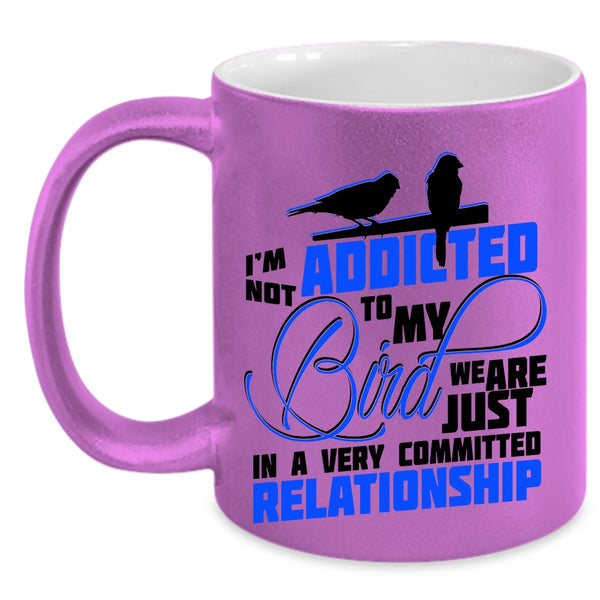 Lovely Birds Coffee Mug, I'm Not Addicted To My Bird Accent Mug