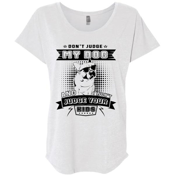 Don't Judge My Dog And I Won't Judge Your Kids T Shirt, Life T Shirt